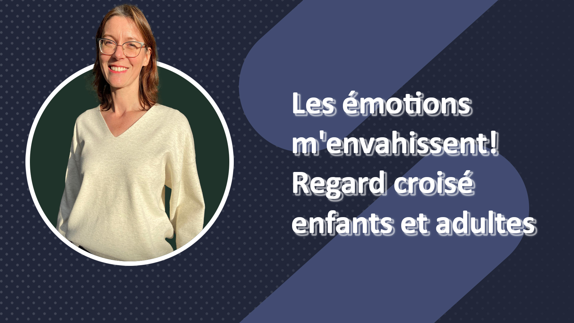 Les émotions m’envahissent! Regard croisé enfants et adultes