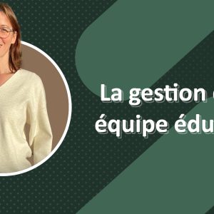 Gestion d'une équipe éducative